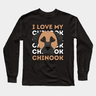 Chinook Life is better with my dogs Dogs I love all the dogs Long Sleeve T-Shirt